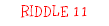 RIDDLE 11